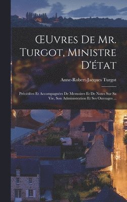 Anne-Robert-Jacques Turgot - OEuvres De Mr. Turgot, Ministre D'état, Inbunden