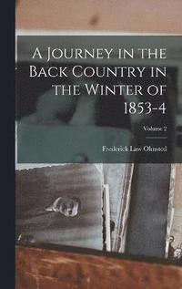 bokomslag A Journey in the Back Country in the Winter of 1853-4; Volume 2