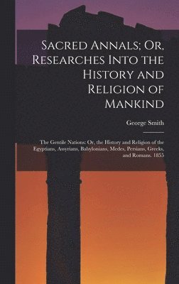 bokomslag Sacred Annals; Or, Researches Into the History and Religion of Mankind