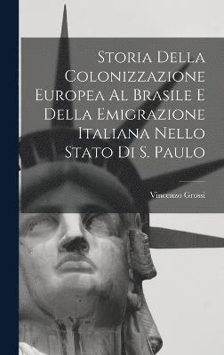 Storia Della Colonizzazione Europea Al Brasile E Della Emigrazione Italiana Nello Stato Di S. Paulo 1