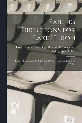 United States Navy Dept Bureau of N - Sailing Directions for Lake Huron, Häftad