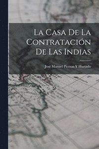 bokomslag La Casa De La Contratacin De Las Indias