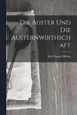 bokomslag Die Auster Und Die Austernwirthschaft