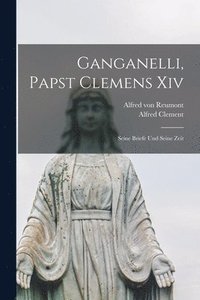 bokomslag Ganganelli, Papst Clemens Xiv