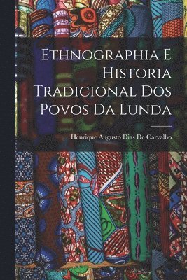 bokomslag Ethnographia E Historia Tradicional Dos Povos Da Lunda