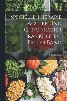 bokomslag Specielle Therapie acuter und chronischer Krankheiten, Erster Band