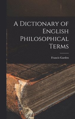 bokomslag A Dictionary of English Philosophical Terms