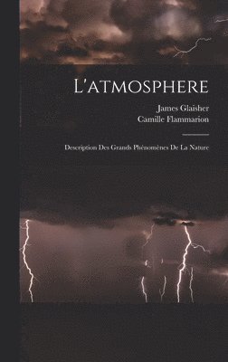 Camille Flammarion, James Glaisher - L'atmosphere, Inbunden