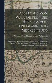 bokomslag Albrechts Von Wallenstein, Des Herzogs Von Friedland Und Mecklenburg