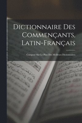 Dictionnaire Des Commenants, Latin-Franais 1