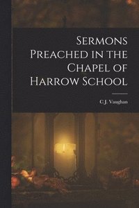 bokomslag Sermons Preached in the Chapel of Harrow School