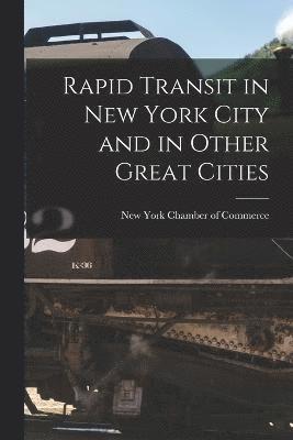 Rapid Transit in New York City and in Other Great Cities 1