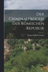 bokomslag Der Criminalprocess Der Rmischen Republik