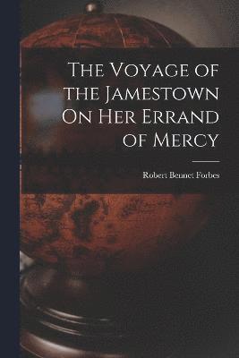 bokomslag Voyage of the Jamestown On Her Errand of Mercy