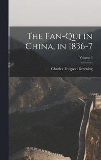 bokomslag Fan-Qui in China, in 1836-7; Volume 3