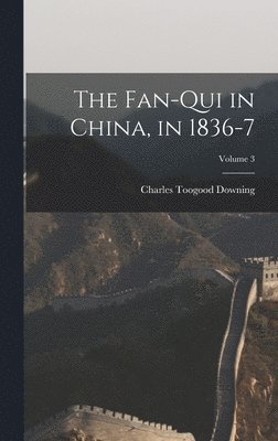 bokomslag Fan-Qui in China, in 1836-7; Volume 3