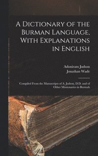 bokomslag A Dictionary of the Burman Language, With Explanations in English