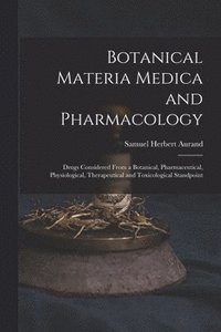 bokomslag Botanical Materia Medica and Pharmacology