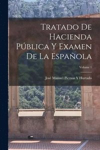 bokomslag Tratado De Hacienda Pblica Y Examen De La Espaola; Volume 1