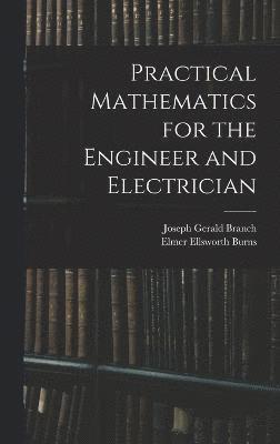 Practical Mathematics for the Engineer and Electrician 1