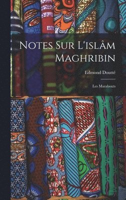 Notes Sur L'islâm Maghribin