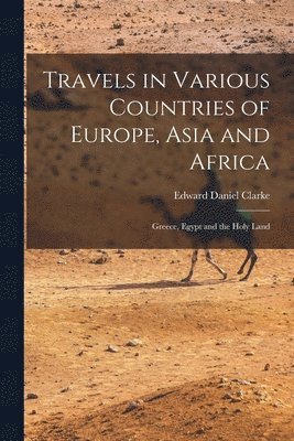 Travels in Various Countries of Europe, Asia and Africa 1