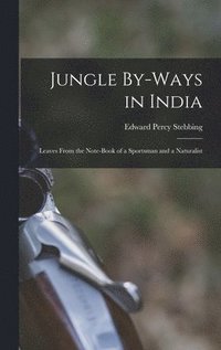 bokomslag Jungle By-Ways in India