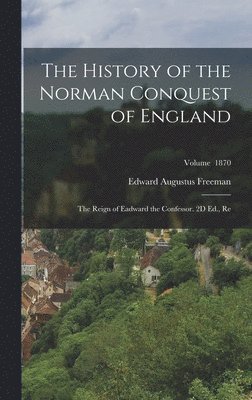 The History of the Norman Conquest of England 1