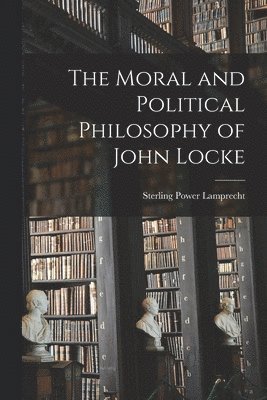 bokomslag Moral and Political Philosophy of John Locke