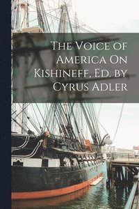 bokomslag The Voice of America On Kishineff, Ed. by Cyrus Adler