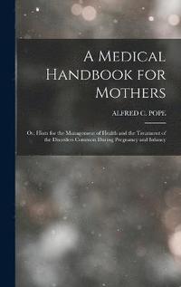 bokomslag A Medical Handbook for Mothers