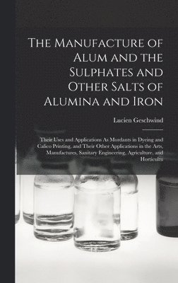 The Manufacture of Alum and the Sulphates and Other Salts of Alumina and Iron 1