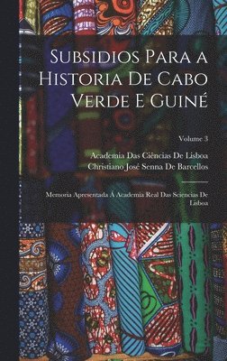 Subsidios Para a Historia De Cabo Verde E Guiné
