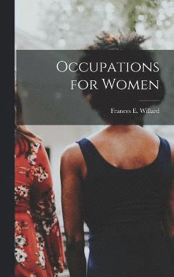 Frances E Willard, Frances E. Willard - Occupations for Women, Inbunden