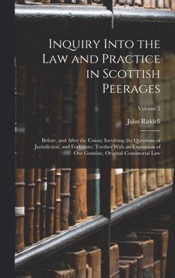 John Riddell - Inquiry Into the Law and Practice in Scottish Peerages, Inbunden