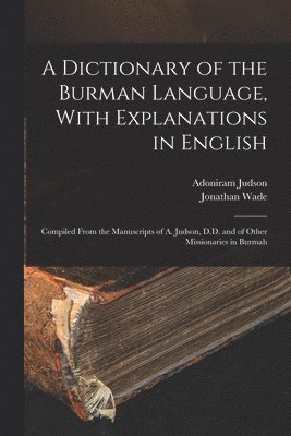 bokomslag A Dictionary of the Burman Language, With Explanations in English