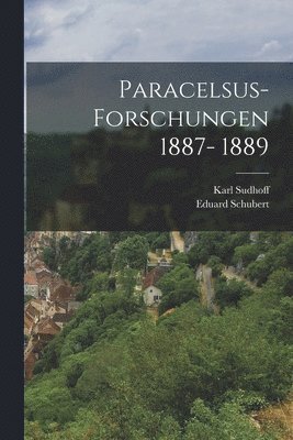 Paracelsus-Forschungen 1887- 1889 1