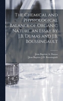 The Chemical and Physiological Balance of Organic Nature, an Essay by J.B. Dumas and J.B. Boussingault 1