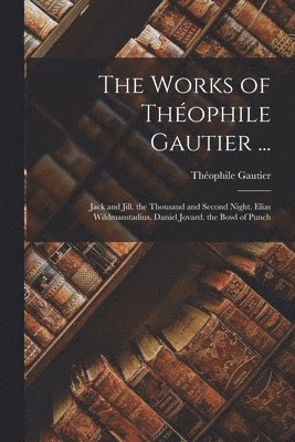 Works of Théophile Gautier ...