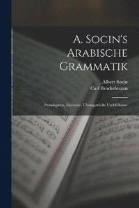 bokomslag A. Socin's Arabische Grammatik
