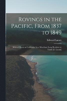 bokomslag Rovings in the Pacific, From 1837 to 1849