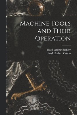 Machine Tools and Their Operation 1