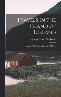 Travels in the Island of Iceland 1