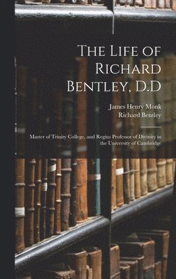 James Henry Monk, Richard Bentley - Life of Richard Bentley, D.D, Inbunden