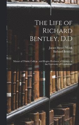 bokomslag The Life of Richard Bentley, D.D