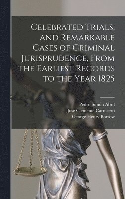 bokomslag Celebrated Trials, and Remarkable Cases of Criminal Jurisprudence, From the Earliest Records to the Year 1825