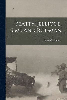 bokomslag Beatty, Jellicoe, Sims and Rodman