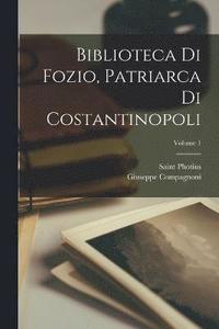 bokomslag Biblioteca Di Fozio, Patriarca Di Costantinopoli; Volume 1