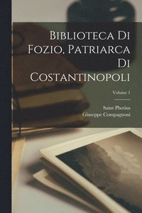 bokomslag Biblioteca Di Fozio, Patriarca Di Costantinopoli; Volume 1