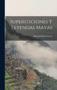bokomslag Supersticiones Y Leyendas Mayas